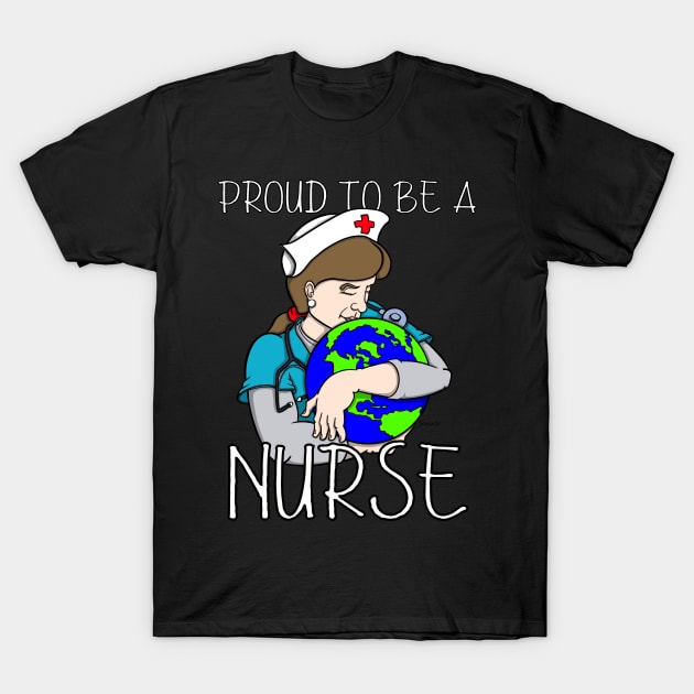 PROUD TO BE A NURSE T-Shirt by ScottyGaaDo